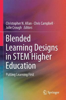 Christopher N. Allan, Chris Campbell - Blended Learning Designs in STEM Higher Education: Putting Learning First, Häftad