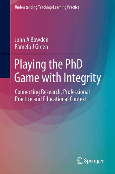 John A Bowden, Pamela J Green - Playing the PhD Game with Integrity, Inbunden