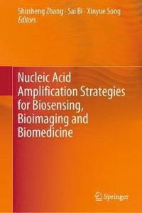 bokomslag Nucleic Acid Amplification Strategies for Biosensing, Bioimaging and Biomedicine