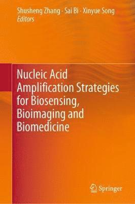 Nucleic Acid Amplification Strategies for Biosensing, Bioimaging and Biomedicine 1