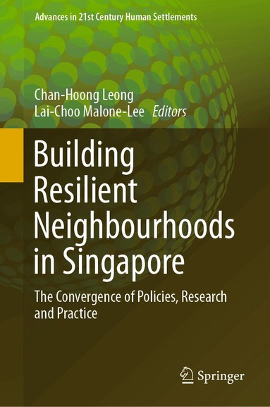 Chan-Hoong Leong, Lai-Choo Malone-Lee - Building Resilient Neighbourhoods in Singapore, Inbunden