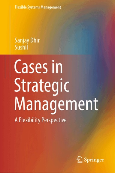 Sanjay Dhir, Sushil - Cases in Strategic Management, Inbunden