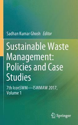 Sadhan Kumar Ghosh - Sustainable Waste Management: Policies and Case Studies, Inbunden