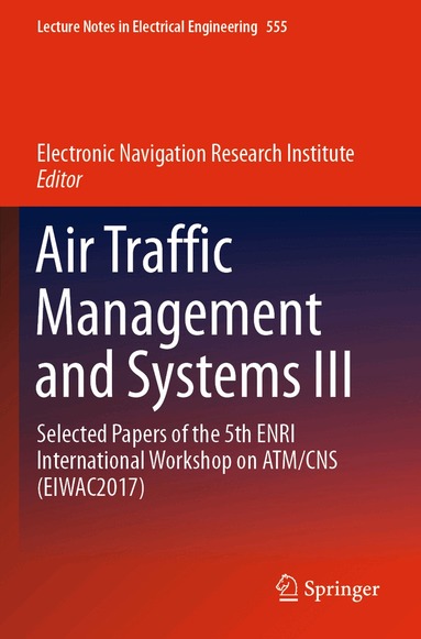 Electronic Navigation Research Institute - Air Traffic Management and Systems III, Häftad
