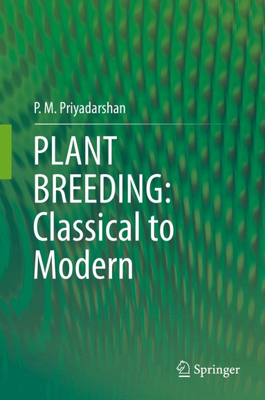 P. M. Priyadarshan - PLANT BREEDING: Classical to Modern, Inbunden