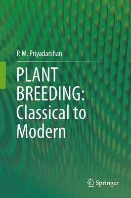 P. M. Priyadarshan - PLANT BREEDING: Classical to Modern, Inbunden