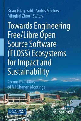 Brian Fitzgerald, Audris Mockus, Minghui Zhou - Towards Engineering Free/Libre Open Source Software (FLOSS) Ecosystems for Impact and Sustainability, Häftad