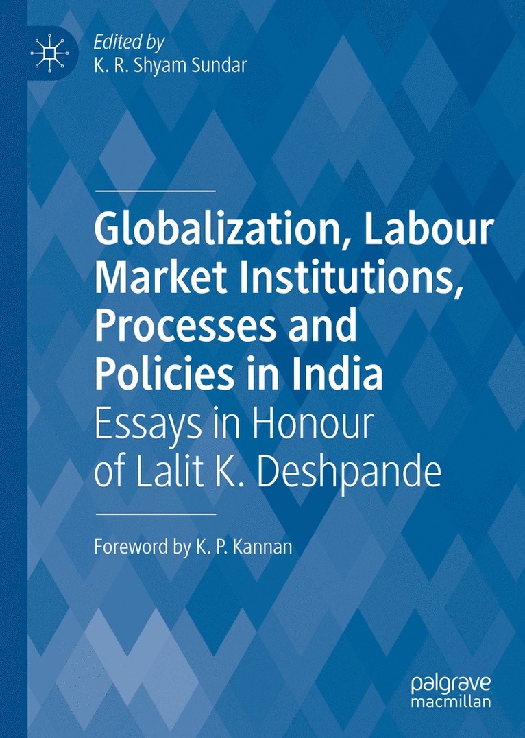 K.R. Shyam Sundar, K. R. Shyam Sundar - Globalization, Labour Market Institutions, Processes and Policies in India, Inbunden