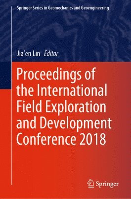 bokomslag Proceedings of the International Field Exploration and Development Conference 2018