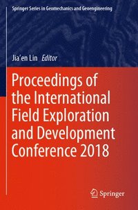 bokomslag Proceedings of the International Field Exploration and Development Conference 2018