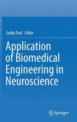 Sudip Paul - Application of Biomedical Engineering in Neuroscience, Inbunden