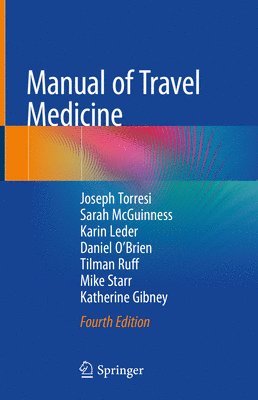 Joseph Torresi, Sarah McGuinness, Karin Leder, Daniel O’Brien, Tilman Ruff, Mike Starr, Katherine Gibney, Daniel O'Brien - Manual of Travel Medicine, Inbunden