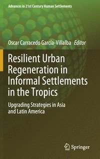 bokomslag Resilient Urban Regeneration in Informal Settlements in the Tropics