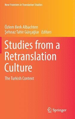Özlem Berk Albachten, Şehnaz Tahir Gürçağlar, Ozlem Berk Albachten, Sehnaz Tahir Gurcaglar, &#350;ehnaz Tahir Gürça&#287;lar, Sehnaz Tahir Gürçaglar - Studies from a Retranslation Culture, Inbunden