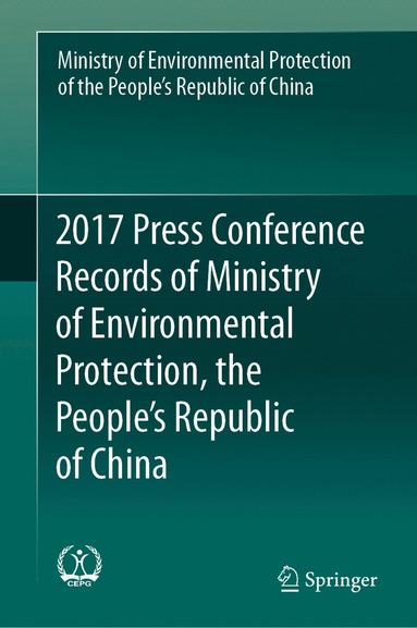 bokomslag 2017 Press Conference Records of Ministry of Environmental Protection, the People's Republic of China