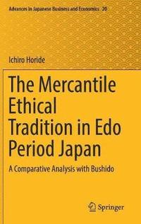 bokomslag The Mercantile Ethical Tradition in Edo Period Japan