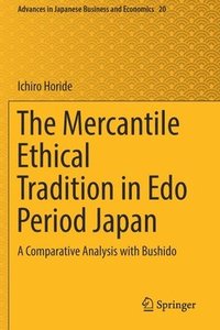 bokomslag The Mercantile Ethical Tradition in Edo Period Japan