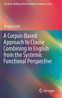 bokomslag A Corpus-Based Approach to Clause Combining in English from the Systemic Functional Perspective