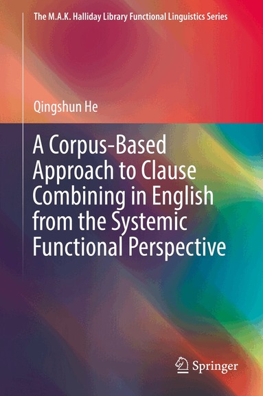 Qingshun He - Corpus-Based Approach to Clause Combining in English from the Systemic Functional Perspective, Inbunden