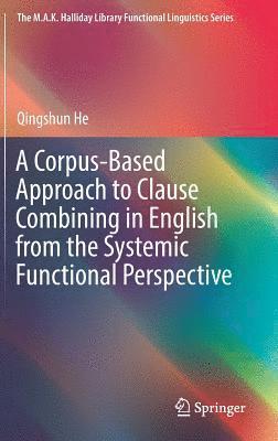bokomslag A Corpus-Based Approach to Clause Combining in English from the Systemic Functional Perspective