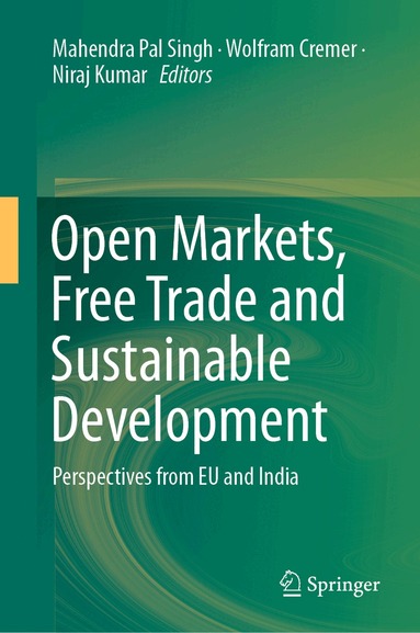 Mahendra Pal Singh, Wolfram Cremer, Niraj Kumar - Open Markets, Free Trade and Sustainable Development, Inbunden
