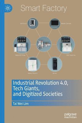 Tai Wei Lim - Industrial Revolution 4.0, Tech Giants, and Digitized Societies, Häftad