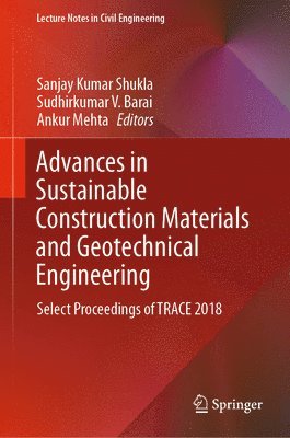 Sanjay Kumar Shukla, Sudhirkumar V. Barai, Ankur Mehta - Advances in Sustainable Construction Materials and Geotechnical Engineering, Inbunden