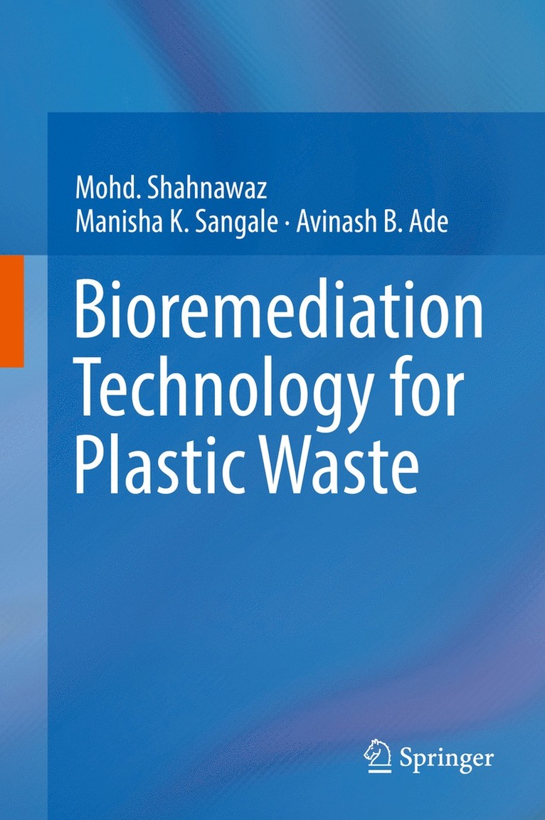 Mohd. Shahnawaz, Manisha K. Sangale, Avinash B. Ade, Mohd Shahnawaz - Bioremediation Technology  for Plastic Waste, Inbunden
