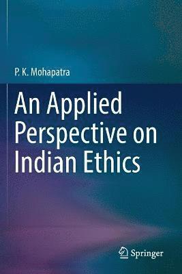 An Applied Perspective on Indian Ethics 1