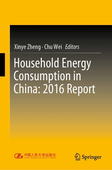 Xinye Zheng, Chu Wei - Household Energy Consumption in China: 2016 Report, Inbunden