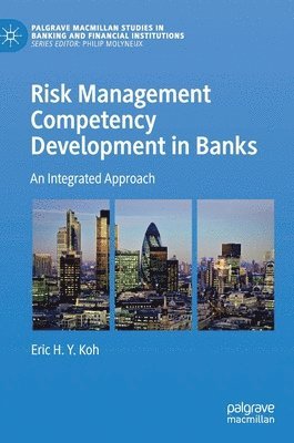 Eric H.Y. Koh, Eric H. Y. Koh - Risk Management Competency Development in Banks, Inbunden