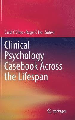 bokomslag Clinical Psychology Casebook Across the Lifespan