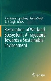 bokomslag Restoration of Wetland Ecosystem: A Trajectory Towards a Sustainable Environment