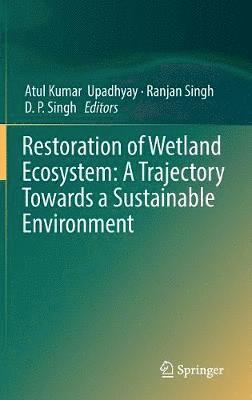 Restoration of Wetland Ecosystem: A Trajectory Towards a Sustainable Environment 1