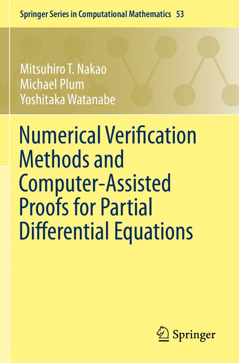 Mitsuhiro T. Nakao, Michael Plum, Yoshitaka Watanabe - Numerical Verification Methods and Computer-Assisted Proofs for Partial Differential Equations, Häftad