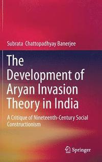 bokomslag The Development of Aryan Invasion Theory in India