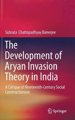 bokomslag The Development of Aryan Invasion Theory in India