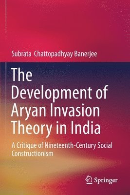 bokomslag The Development of Aryan Invasion Theory in India