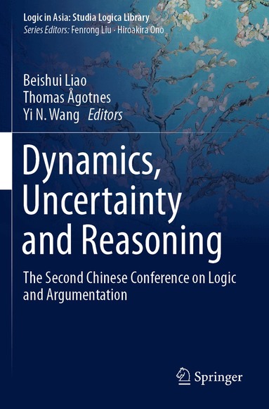 Beishui Liao, Thomas Ågotnes, Yi N. Wang - Dynamics, Uncertainty and Reasoning, Häftad