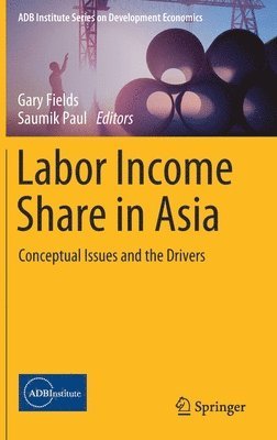 Gary Fields, Saumik Paul - Labor Income Share in Asia, Inbunden