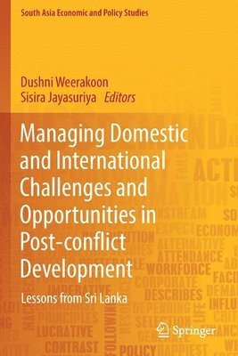 Dushni Weerakoon, Sisira Jayasuriya - Managing Domestic and International Challenges and Opportunities in Post-conflict Development, Häftad