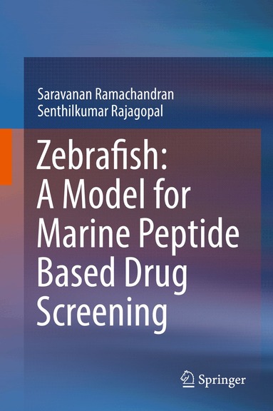 Saravanan Ramachandran, Senthilkumar Rajagopal - Zebrafish: A Model for Marine Peptide Based Drug Screening, Inbunden