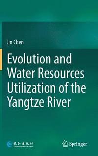 bokomslag Evolution and Water Resources Utilization of the Yangtze River