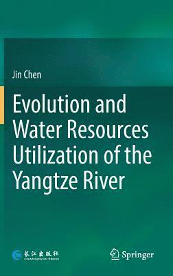 bokomslag Evolution and Water Resources Utilization of the Yangtze River