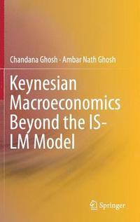 bokomslag Keynesian Macroeconomics Beyond the IS-LM Model