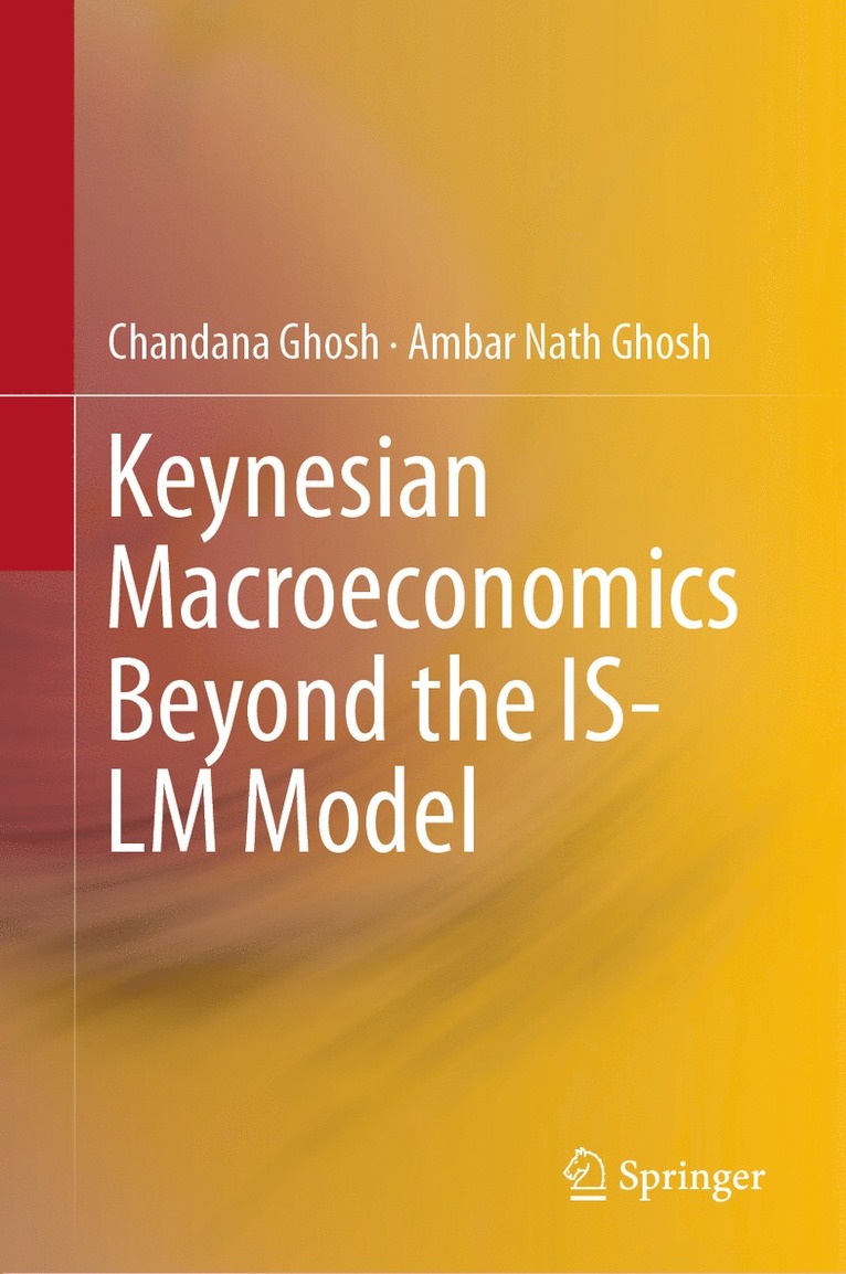 Chandana Ghosh, Ambar Nath Ghosh - Keynesian Macroeconomics Beyond the IS-LM Model, Inbunden