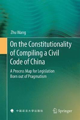Zhu Wang - On the Constitutionality of Compiling a Civil Code of China, Inbunden