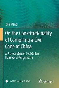 bokomslag On the Constitutionality of Compiling a Civil Code of China