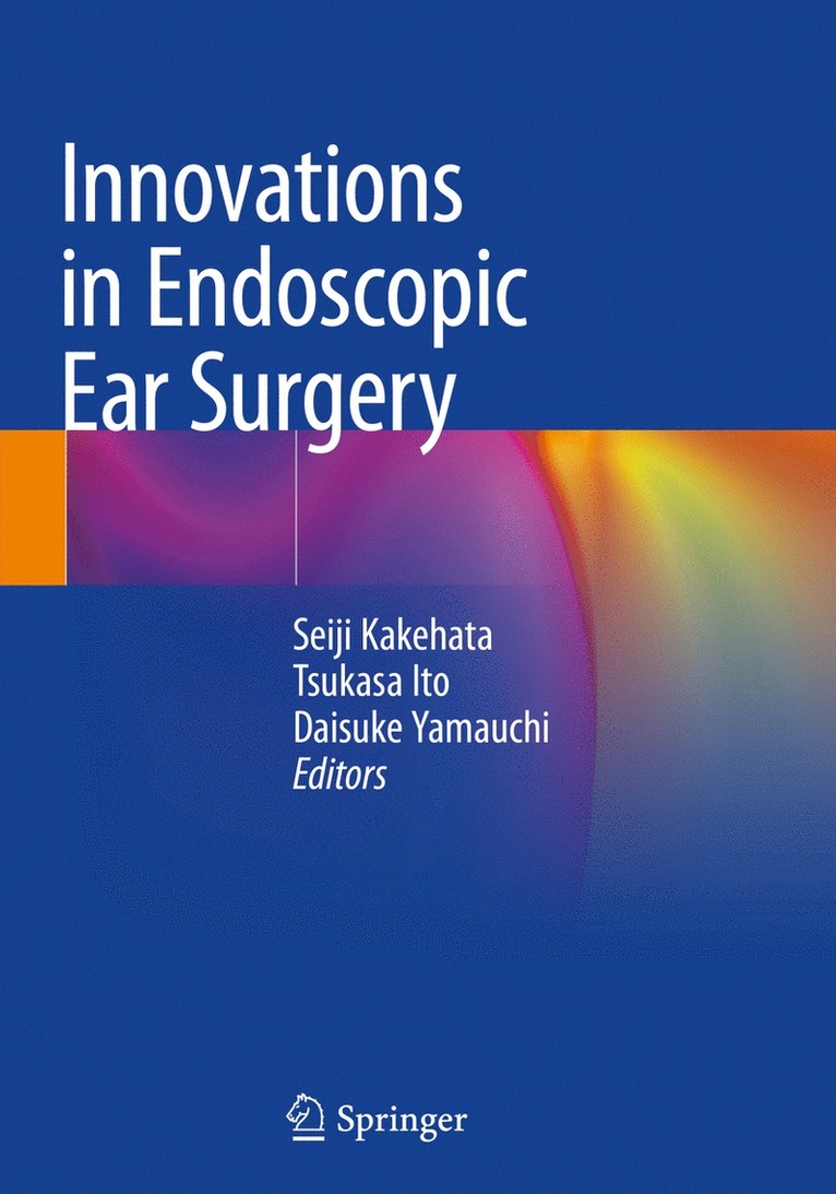 Seiji Kakehata, Tsukasa Ito, Daisuke Yamauchi - Innovations in Endoscopic Ear Surgery, Häftad