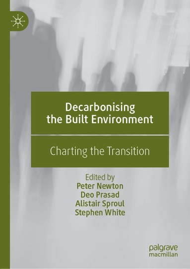 Peter Newton, Deo Prasad, Alistair Sproul, Stephen White - Decarbonising the Built Environment, Inbunden